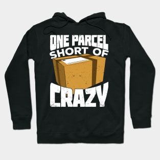 One Parcel Short Of Crazy Postal Worker Gift Hoodie